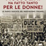 Mussolini ha fatto tanto per le donne
